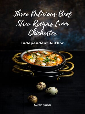 cover image of Three Delicious Beef Stew Recipes from Chichester